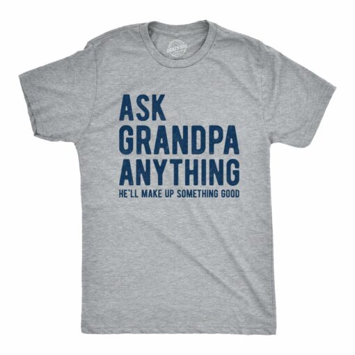 Ask Grandpa He’ll Make Up Something Good Men’s Tshirt