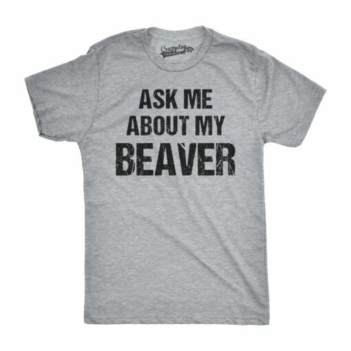 Ask Me About My Beaver Men’s Tshirt