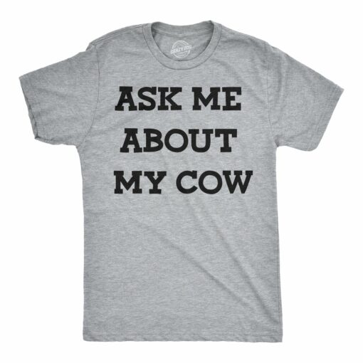 Ask Me About My Cow Flip Men’s Tshirt