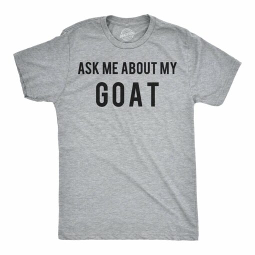 Ask Me About My Goat Flip Men’s Tshirt