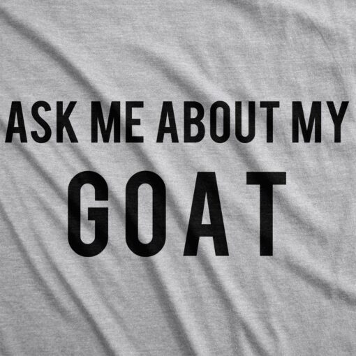 Ask Me About My Goat Flip Men’s Tshirt