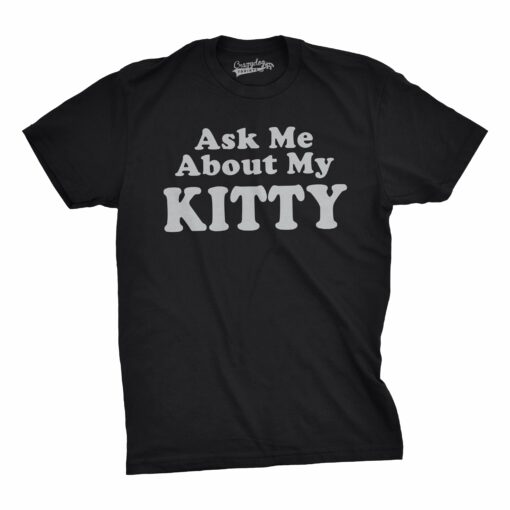 Ask Me About My Kitty Men’s Tshirt