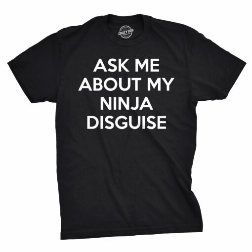 Ask Me About My Ninja Disguise Flip Men’s Tshirt