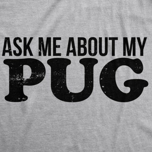 Ask Me About My Pug Flip Men’s Tshirt