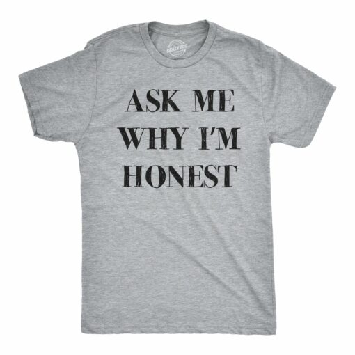 Ask Me Why I’m Honest Men’s Tshirt