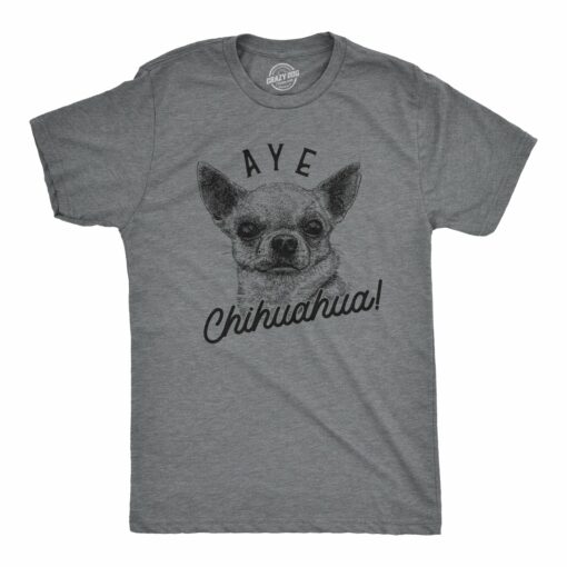 Aye Chihuahua Men’s Tshirt