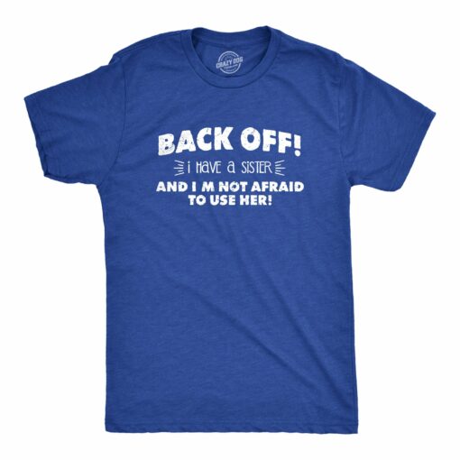 Back Off I Have a Sister Men’s Tshirt