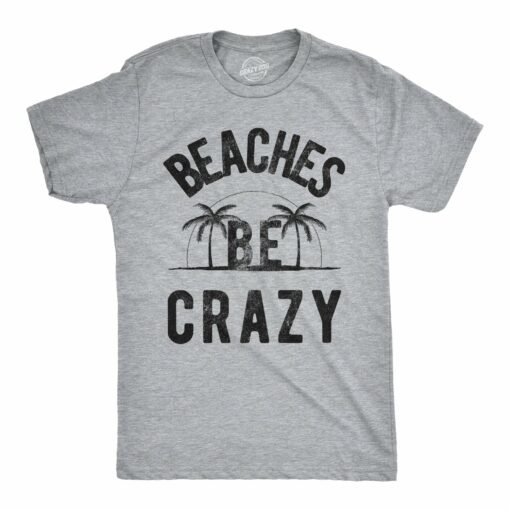 Beaches Be Crazy Men’s Tshirt