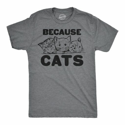 Because Cats Men’s Tshirt