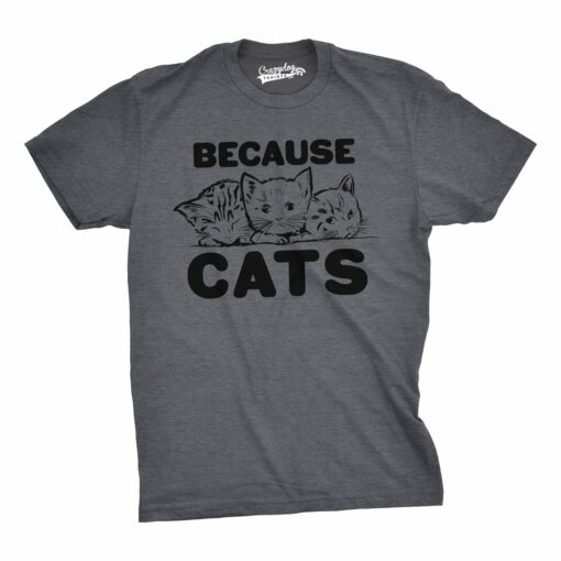 Because Cats Men’s Tshirt