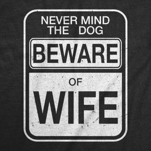Beware of Wife Forget the Dog Men’s Tshirt