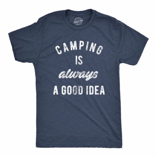 Camping Is Always A Good Idea Men’s Tshirt