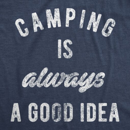 Camping Is Always A Good Idea Men’s Tshirt