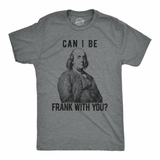 Can I Be Frank With You Men’s Tshirt