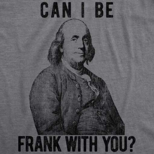 Can I Be Frank With You Men’s Tshirt