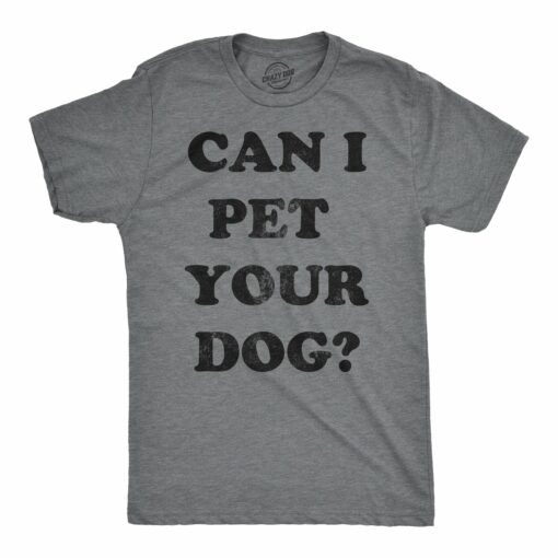 Can I Pet Your Dog Men’s Tshirt