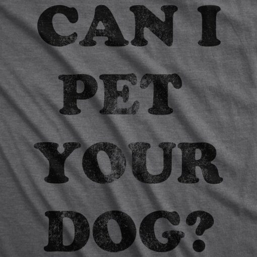 Can I Pet Your Dog Men’s Tshirt