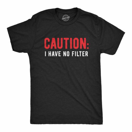 Caution I Have No Filter Men’s Tshirt