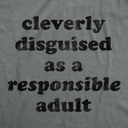 Cleverly Disguised As A Responsible Adult Men’s Tshirt