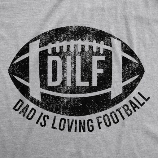 DILF Dad Is Loving Football Men’s Tshirt