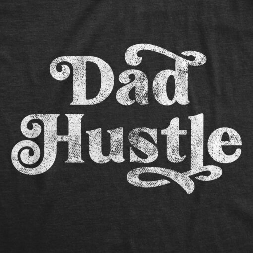 Dad Hustle Men’s Tshirt