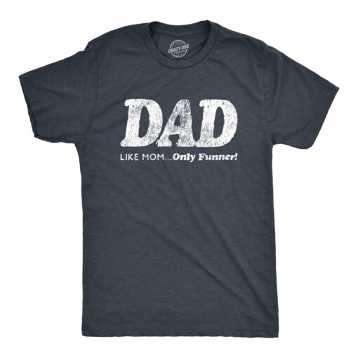 Dad, Like Mom Only Funnier Men’s Tshirt