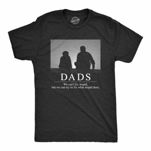 Dads Can’t Fix Stupid Men’s Tshirt