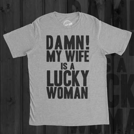 Damn My Wife Is A Lucky Woman Men’s Tshirt