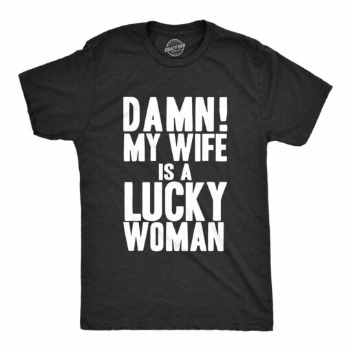 Damn My Wife Is A Lucky Woman Men’s Tshirt