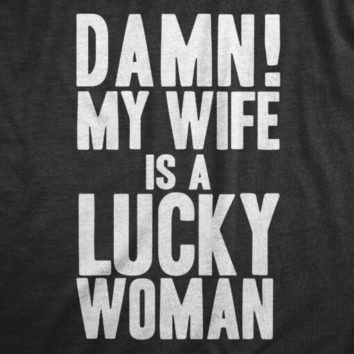 Damn My Wife Is A Lucky Woman Men’s Tshirt