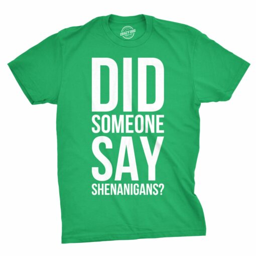 Did Someone Say Shenanigans Men’s Tshirt