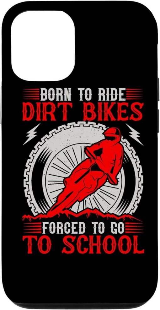 Dirt Bike Phone Case Born Ride Dirt Bikes Forced To Go To School