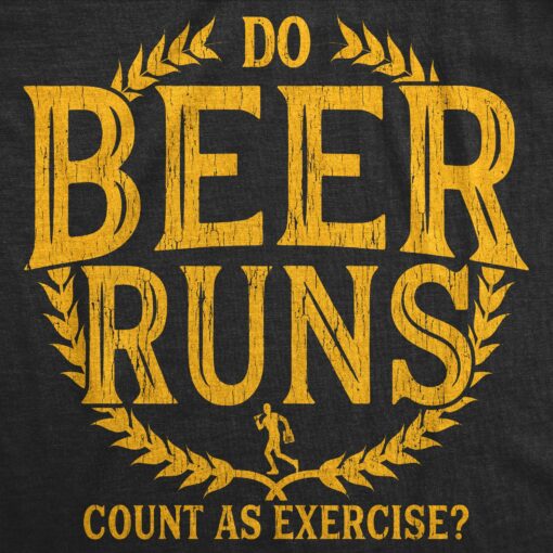 Do Beer Runs Count As Exercise Men’s Tshirt