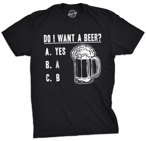 Do I Want A Beer Men’s Tshirt