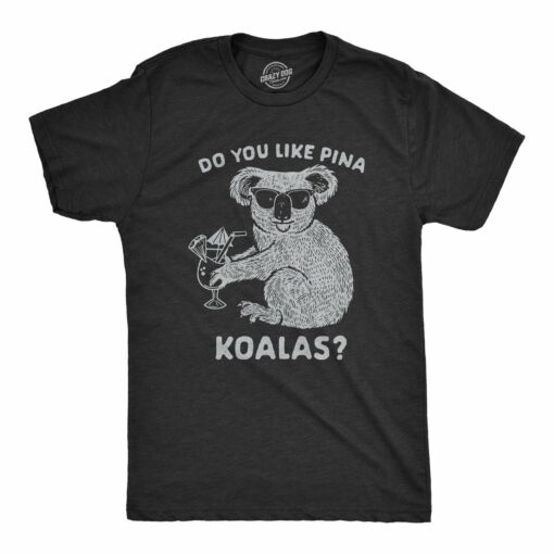 Do You Like Pina Koalas Men’s Tshirt