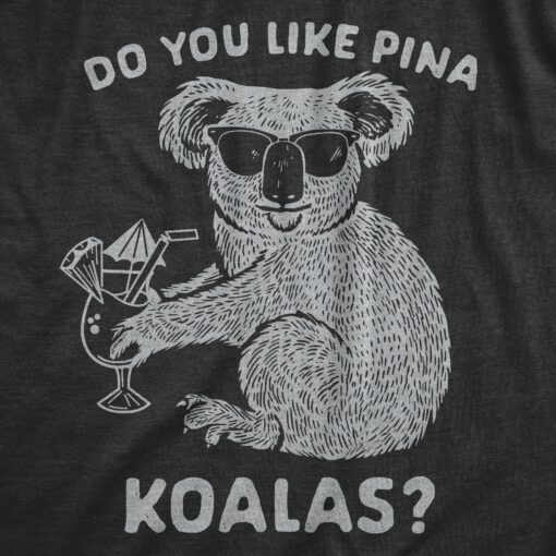 Do You Like Pina Koalas Men’s Tshirt