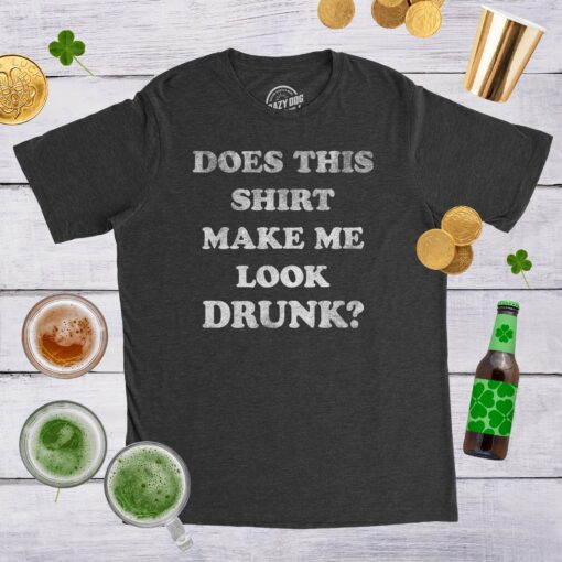 Does This Shirt Make Me Look Drunk Men’s Tshirt