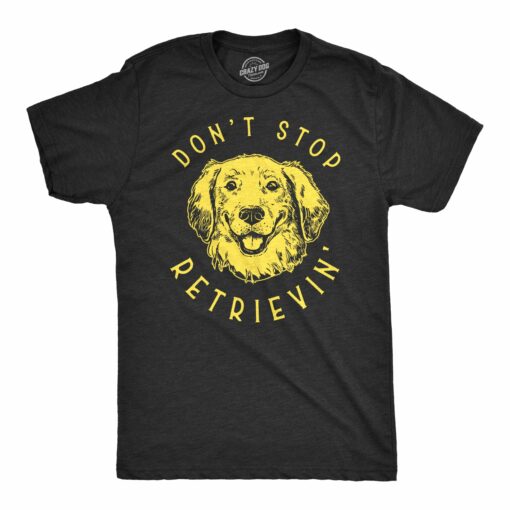 Don’t Stop Retrievin’ Men’s Tshirt