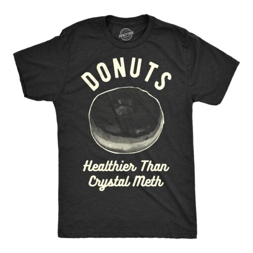 Donuts Healthier Than Crystal Meth Men’s Tshirt