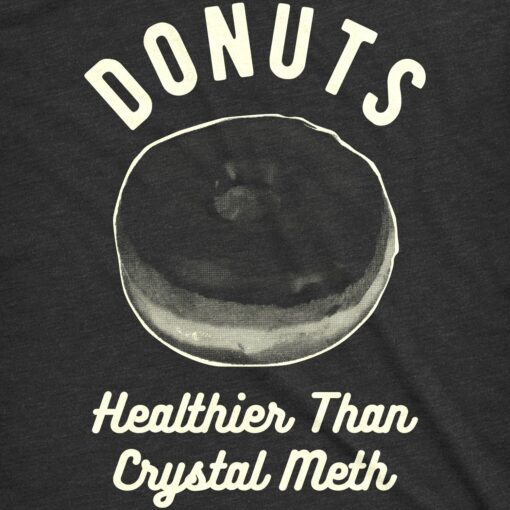 Donuts Healthier Than Crystal Meth Men’s Tshirt