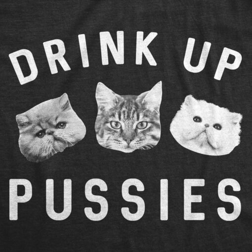 Drink Up Pussies Men’s Tshirt