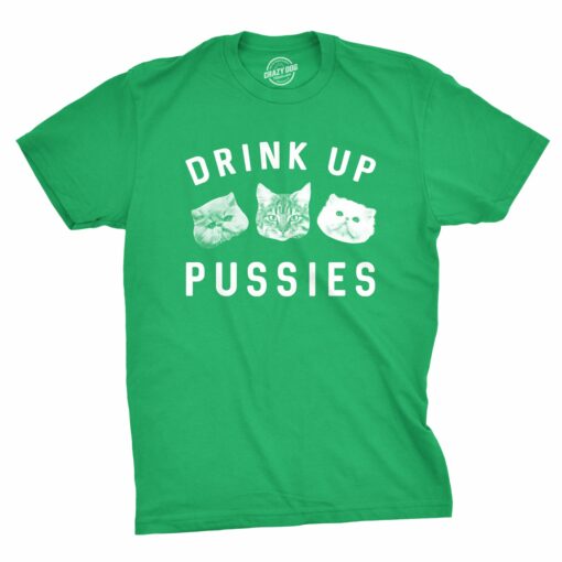 Drink Up Pussies Men’s Tshirt