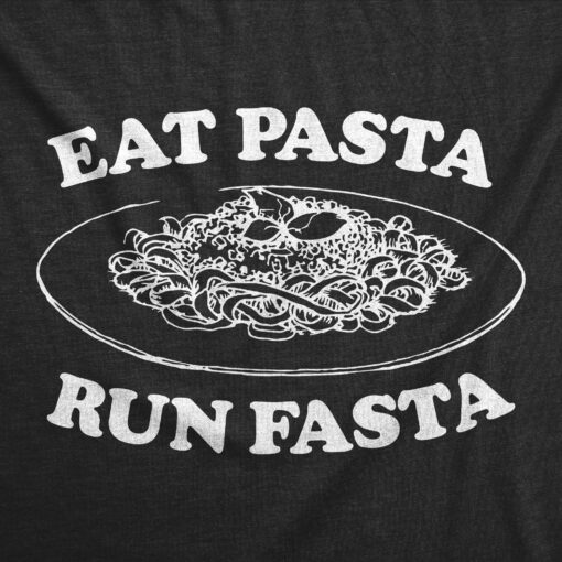 Eat Pasta Run Fasta Men’s Tshirt