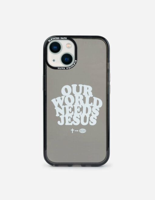 Elevated Faiths Phone Case Our World Needs Jesus