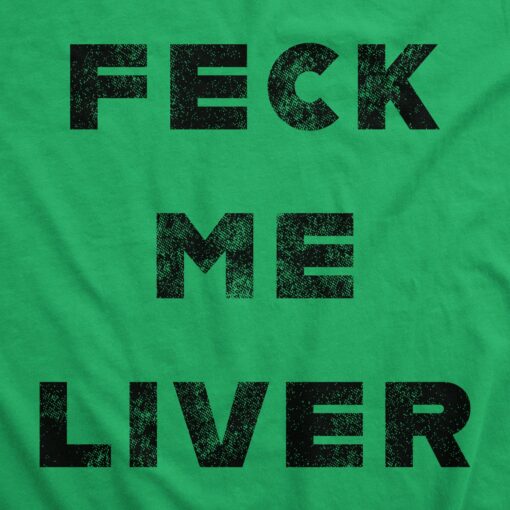 Feck Me Liver Men’s Tshirt