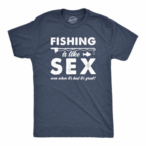 Fishing Is Like Sex Men’s Tshirt