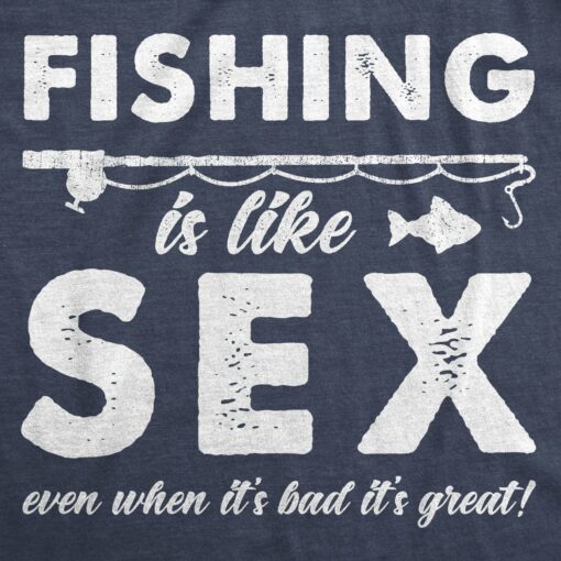 Fishing Is Like Sex Men’s Tshirt