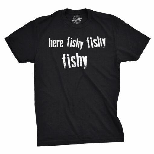 Here Fishy Fishy Fishy Men’s Tshirt