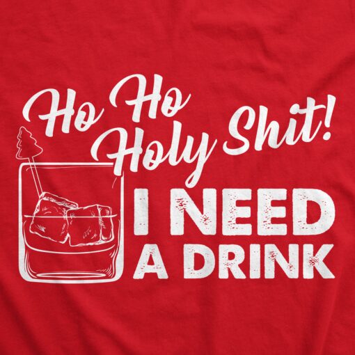 Ho Ho Holy Shit I Need A Drink Men’s Tshirt