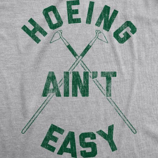 Hoeing Ain’t Easy Men’s Tshirt